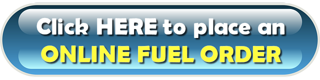 Click HERE to place an ONLINE FUEL ORDER